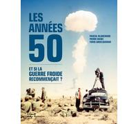 Les Années 50 - Et Si La Guerre Froide Recommençait ?