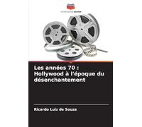 Les années 70 : Hollywood à l'époque du désenchantement