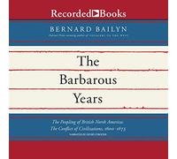 Les années barbares : Le peuplement de l'Amérique du Nord Britannique : Le conflit des civilisations, 1600-1675 [Import]