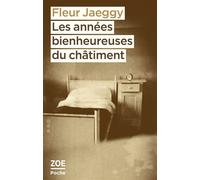 Les années bienheureuses du châtiment - Fleur Jaeggy - Zoe - Poche - Roman