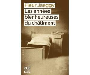 Les années bienheureuses du châtiment - Fleur Jaeggy - Zoe - Poche - Roman