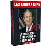 Les Années Bush - La face cachée d'un pouvoir controversé G
