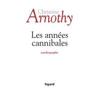Les années cannibales - Christine Arnothy - Fayard - broché - Roman
