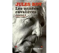 Jules Roy – Les Années cavalières – Journal 2 : 1966-1985