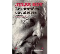 Jules Roy – Les Années cavalières – Journal 2 : 1966-1985
