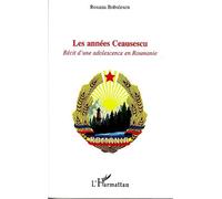 Les années Ceausescu Récit d'une adolescence en Roumanie - Roxana Bobulescu - L'harmattan - broché - Récit