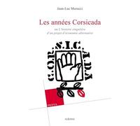 Les années Corsicada: L'histoire singulière d'un projet d'économie alternative