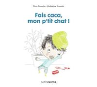 Les années crèche - Fais caca, mon p'tit chat ! - Madeleine Brunelet - Flammarion Jeunesse Pere Castor - broché - Document jeunesse