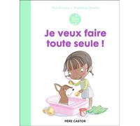 Les années crèche - Je veux faire toute seule ! - Flore Brunelet - Flammarion Jeunesse Pere Castor - cartonné - Document jeunesse