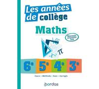 Les Années De Collège Maths 6e, 5e, 4e, 3e - Edition 2019