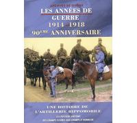 Les Années De Guerre 1914-1918 - Une Histoire De L'artillerie Hippomobile
