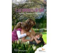 Les années de lait Récit d'un allaitement au long cours - Marie Australe - L'instant Present Eds - broché - Récit