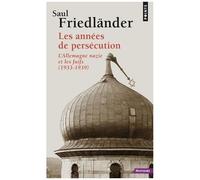 Saul Friedländer – Les Années de persécution, t. 1 : L'Allemagne nazie et les Juifs (1933-1939) – Points Poche Essai