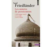 Les Années de persécution L'Allemagne nazie et les Juifs (1933-1939) - Saul Friedländer - Points - Poche - Essai