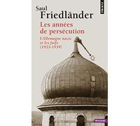 Les Années de persécution, tome 1: L'Allemagne nazie et les Juifs (1933-1939)