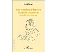 Les années d'études au lycée Condorcet et à la Sorbonne - René Favret - L'harmattan - broché - Roman