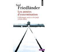 Les Années d'extermination: L'Allemagne nazie et les Juifs (1939-1945)