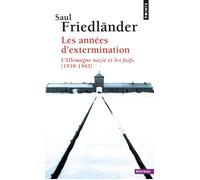 Les Années d'extermination, tome 2 L'Allemagne nazie et les Juifs (1939-1945) - Saul Friedländer - Points - Poche - Essai