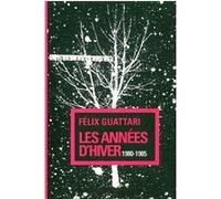 Les Années d'hiver Félix Guattari (Auteur)