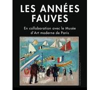 Les Années fauves en collaboration avec le Musée d’Art moderne de Paris - Fabrice Hergott - Fondation Pierre Gianadda - broché - Monographie
