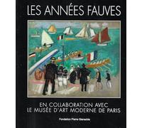 Les années fauves: En collaboration avec le Musée d'Art moderne de Paris