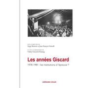 Les années Giscard - 1978-1981 : les institutions à l'épreuve ? - Serge Berstein - Armand Colin - broché - Essai