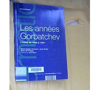 Les années Gorbatchev: L'URSS de 1985 à 1991