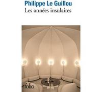 Philippe Le Guillou – Les Années Insulaires – Roman – Gallimard – Poche