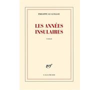 Les années insulaires - Philippe Le Guillou - Gallimard - broché - Roman