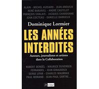 Les années interdites - Auteurs, journalistes et artistes dans la Collaboration