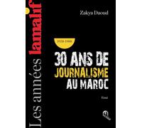 Les années Lamalif 1958-1988 30 ans de journalisme au Maroc - Zakya Daoud - Eddif - broché - Essai