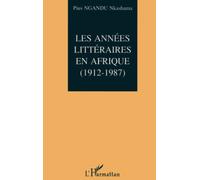 Les années littéraires en Afrique 1912-1987