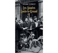 Les années Louis-le-Grand André Tubeuf (Auteur)