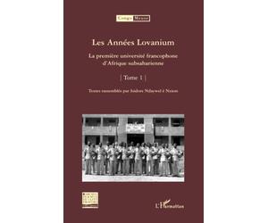 Les Années Lovanium: La première université francophone d'Afrique subsaharienne Tome 1