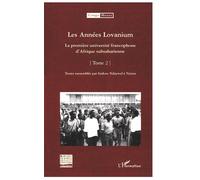 Les Années Lovanium La première université francophone d'Afrique subsaharienne - Tome 2 - Isidore Ndaywel È Nziem - L'harmattan - broché - Etude