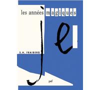 Les années magiques - comment comprendre et traiter les problèmes de la première enfance - fraiberg s.h. - Puf - Livre