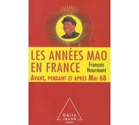 Les Années Mao En France - Avant, Pendant Et Après Mai 68 (1966-1976)
