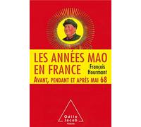Les Années Mao En France - Avant, Pendant Et Après Mai 68 (1966-1976)