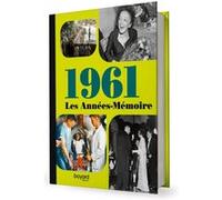 Collectif – Les Années-Mémoire vol. 1961 – Relié – 176 p. – 300+ photos d'époque