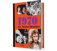 Les Années-Mémoire volume 1970 Collectif (Auteur)