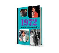 Les Années-Mémoire volume 1972: Beau livre grand format. Idée cadeau originale : livre anniversaire-176 pages. +300 photos d'époque.