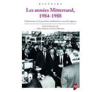 Les années Mitterrand, 1984-1988 L'alternance et la première cohabitation vues des régions - Gilles Richard - Presses Universitaires Rennes - broché - Essai