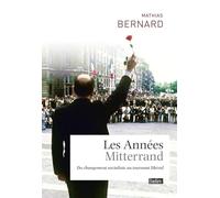 Les années Mitterrand – Du changement socialiste au tournant libéral – Éditions Belin