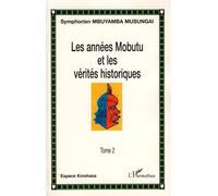 Les années Mobutu et les vérités historiques (tome 2) - Symphorien Mbuyamba Musungai - L'harmattan - broché - Essai