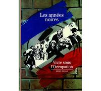 Les années noires: Vivre sous l'Occupation
