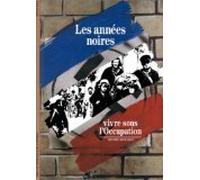 Les Années noires : Vivre sous l'Occupation