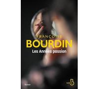 Les Années Passion - Le Roman D'une Femme Libre