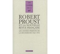 Les Années perdues de la "Recherche" Robert Proust (Auteur), Nathalie Mauriac Dyer (Edité par)