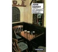 Les Années perdues John Harvey (Auteur), Jean-Paul Gratias (Traduction)