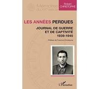 Les années perdues: Journal de guerre et de captivité 1939-1945 1939-1945